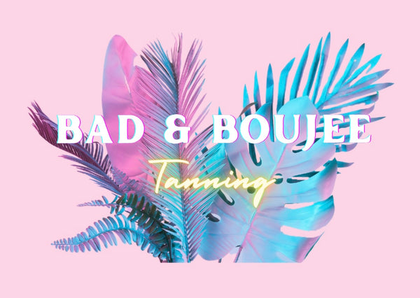 Bad & Boujee Tanning
